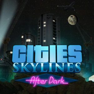 Cities: Skylines - After Dark DLC Steam CD Key